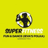 SuperFitness - Fun & Dance (Ieva's Polka) (Workout Mix 133 bpm)