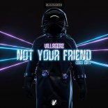 Villagerz - Not Your Friend (2021 Edit)