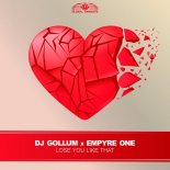 Dj Gollum x Empyre One - Lose You Like That