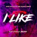 Stefy De Cicco, Stella Mwangi x Axel Black feat. White - I Like (Extended Mix)
