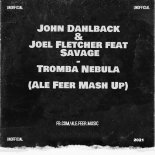 John Dahlback & Joel Fletcher feat Savage - Tromba Nebula (Ale Feer Special Mash Up)