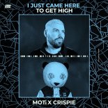 MOTi feat. CRISPIE - I Just Came Here To Get High