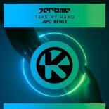 Jerome - Take My Hand (AXMO Remix)