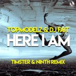 Topmodelz & DJ Fait - Here I Am (Timster & Ninth Remix)