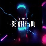 Quattro - Be With You (Original Mix)