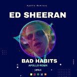 Ed Sheeran - Bad Habits (Apollo Remix)