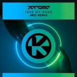 Jerome - Take My Hand (AXMO Extended Remix)