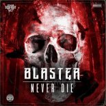 Blaster - Never Die (Original Mix)