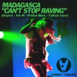 Madagasca - Can't Stop Raving (Ash M Remix)