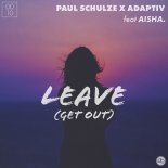 Paul Schulze, Adaptiv & AISHA - Leave (Get Out)