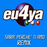 Eu4ya - Sara' Perche' Ti Amo (Extended Tech Mix)