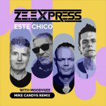 ZE Express & Moodygee - Este Chico (Mike Candys Remix)