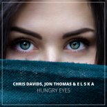 Chris Davids x Jon Thomas & E L S K A - Hungry Eyes (Original Mix)
