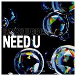 BASSHUGGER - Need U
