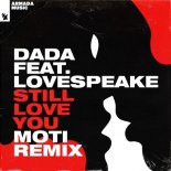 Dada feat. Lovespeake - Still Love You (MOTi Remix)