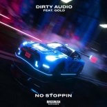 Dirty Audio feat. GOLD - No Stoppin