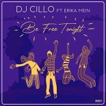 DJ CILLO feat Erika Mein - Be Free Tonight (Bietto Remix)