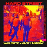 Wax Motif & ALRT & Nessly - Hard Street