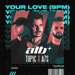 ATB feat TOPIC & A7S - Your Love (9 PM) (DJ 491 Rmx)