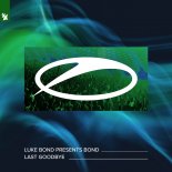 Luke Bond Presents BOND - Last Goodbye (Extended Mix)