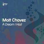 Matt Chavez - A Dream I Had (Original Mix)