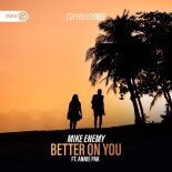 Mike Enemy feat. Annie Pak - Better On You (Extended Mix)