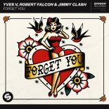 Yves V, Robert Falcon & Jimmy Clash - Forget You (Extended Mix)