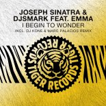 Joseph Sinatra, Djsmark, Emma - I Begin to Wonder (Extended Mix)