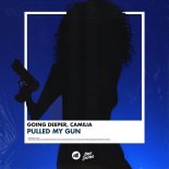 Going Deeper feat. Camilia - Pulled My Gun