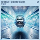 Corti Organ x Chukiess & Whackboi - Tempus (Extended Mix)