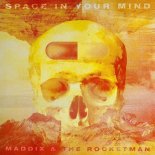 Maddix x The Rocketman - Space In Your Mind