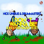 Nick Unique & DrumMasterz - I Don't Wanna Be (Like Everybody Else) (Uk Hardcore Mix)