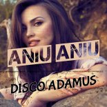 Disco Adamus - Aniu Aniu (Radio Edit)