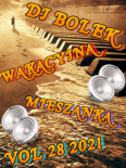 Dj Bolek - Wakacyjna Mieszanka VOL 28 2021
