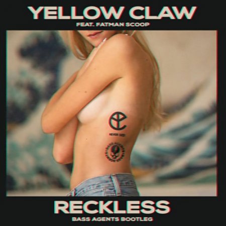 Yellow Claw ft. Fatman Scoop - Reckless (Bass Agents Bootleg)