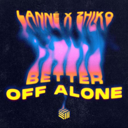 LANNÉ & ZHIKO - Better Off Alone (Extended Mix)