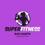 SuperFitness - Bad Habits (Workout Mix 134 bpm)