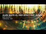 Allen Watts Vs First Effect Feat. Clara - Incanto (Original Mix)