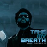 The Weeknd - Take My Breath (Miketase + Saradis 3 AM Club Mix)