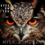 Milk & Money - Eyes On You