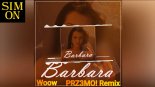 Woow-Barbara ( PRZ3MO! Remix) 2021