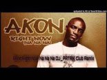 Akon - Right Now Na Na Na (DJ_PATRIK Club Remix 2021)
