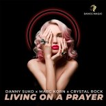 Danny Suko x Marc Korn x Crystal Rock - Living On A Prayer (Extended Club Mix)