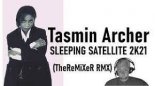 Tasmin Archer - Sleeping Satellite 2K21 (TheReMiXeR RMX)