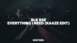 Blk Rse - Everything I Need (Kaaze Extended Edit)