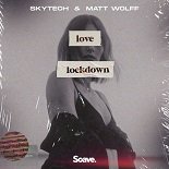 Skytech, Matt Wolff - Love Lockdown (Extended Mix)