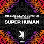 MR. Esse & Luka J Master feat. Afrogoldie - Super Human (80'S Edit)