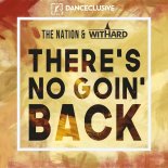 The Nation! & Withard - Theres No Goin Back (Extended Mix)