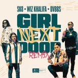 SK8 - Girl Next Door (Remix) [feat. Wiz Khalifa, DVBBS]