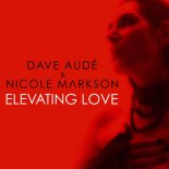Dave Aude, Nicole Markson - Elevating Love (Extended Club Mix)